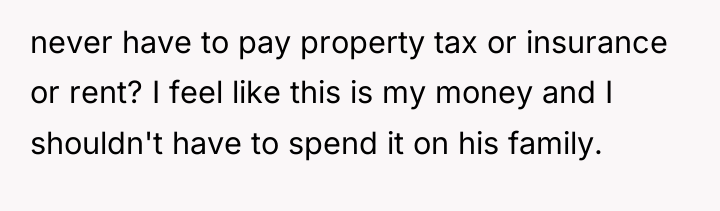 never have to pay property tax or insurance or rent?...