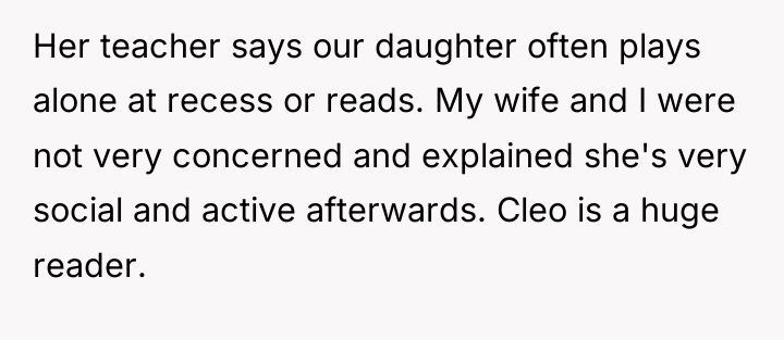 Her teacher says our daughter often plays alone at recess...