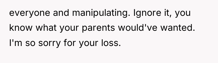 everyone and manipulating. Ignore it, you know what your parents...
