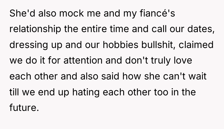 She'd also mock me and my fiancé's relationship the entire...