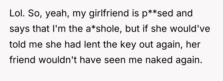 Lol. So, yeah, my girlfriend is p**sed and says that...