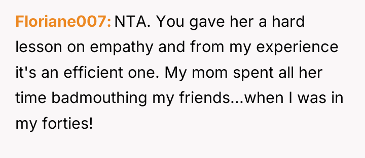 Floriane007 NTA. You gave her a hard lesson on empathy...