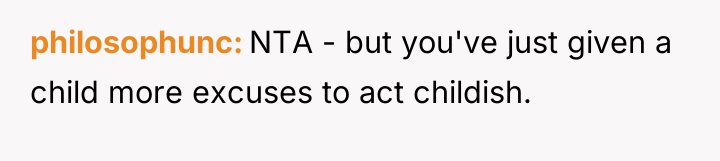 philosophunc NTA - but you've just given a child more...