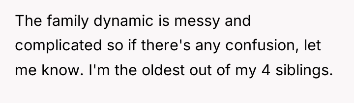 The family dynamic is messy and complicated so if there's...