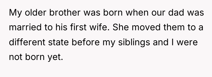 My older brother was born when our dad was married...