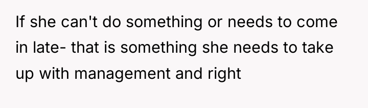 If she can't do something or needs to come in...
