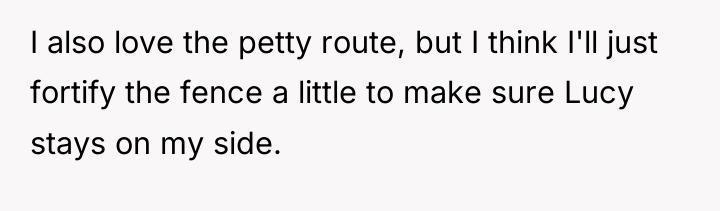 I also love the petty route, but I think I'll...