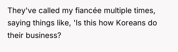 They've called my fiancée multiple times, saying things like, 'Is...