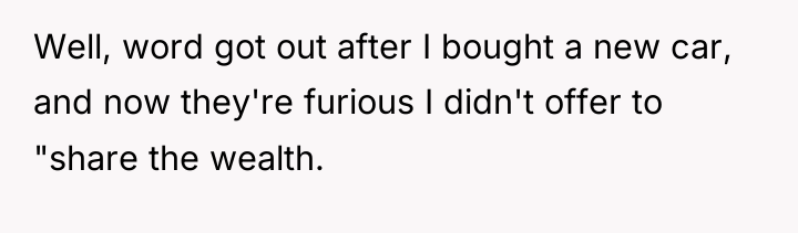 Well, word got out after I bought a new car,...