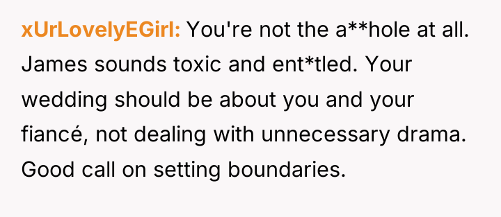 xUrLovelyEGirl You're not the a**hole at all. James sounds toxic...