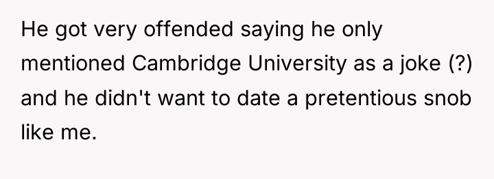 He got very offended saying he only mentioned Cambridge University...