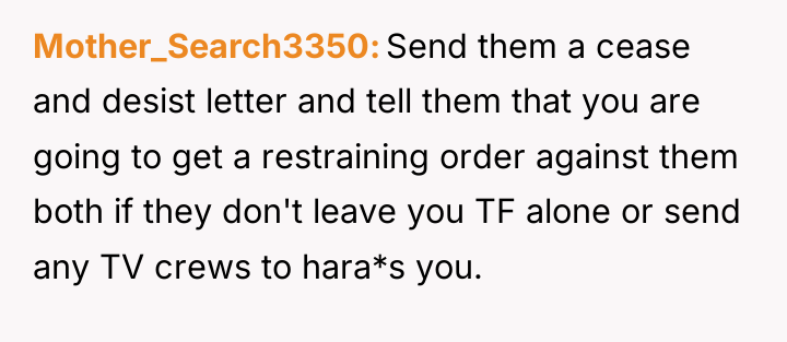 Mother_Search3350 Send them a cease and desist letter and tell...