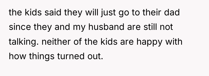 the kids said they will just go to their dad...