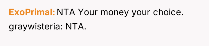 ExoPrimal NTA Your money your choice. graywisteria: NTA.