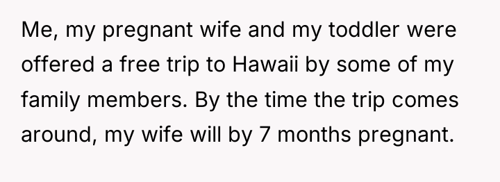 Me, my pregnant wife and my toddler were offered a...