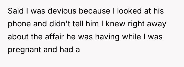 Said I was devious because I looked at his phone...