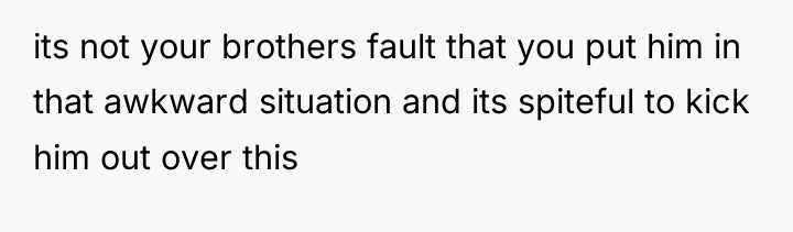 its not your brothers fault that you put him in...