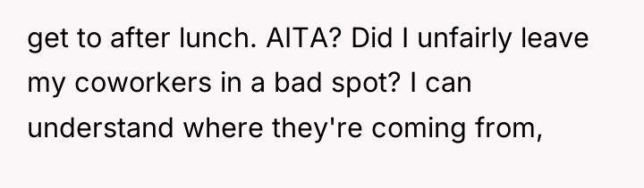 get to after lunch. AITA? Did I unfairly leave my...