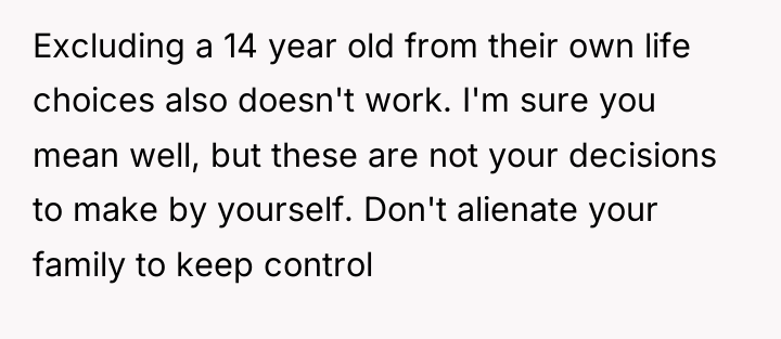 Excluding a 14 year old from their own life choices...