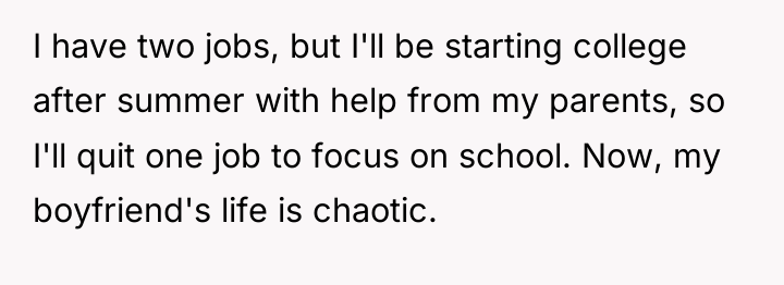 I have two jobs, but I'll be starting college after...