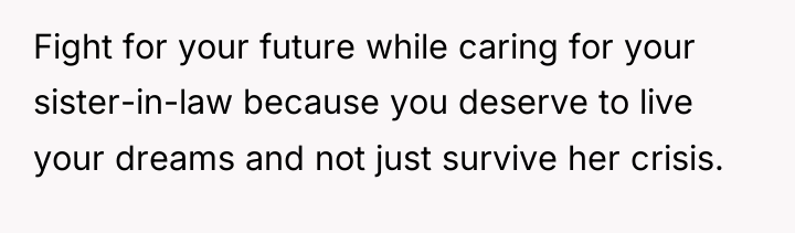 Fight for your future while caring for your sister-in-law because...