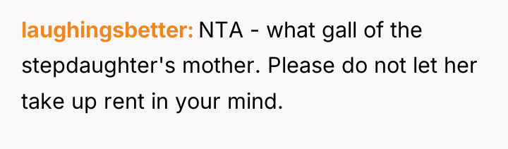 laughingsbetter NTA - what gall of the stepdaughter's mother. Please...
