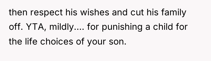 then respect his wishes and cut his family off. YTA,...