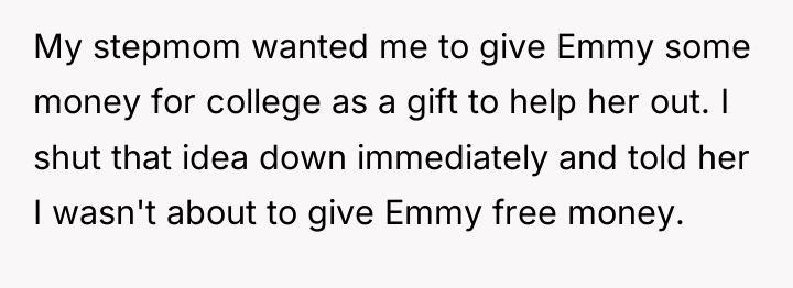 My stepmom wanted me to give Emmy some money for...