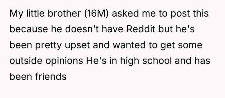 My little brother (16M) asked me to post this because...