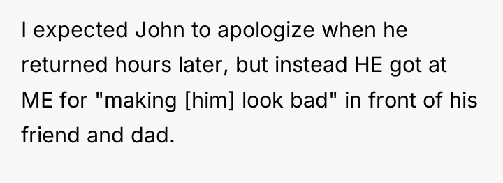 I expected John to apologize when he returned hours later,...