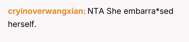 cryinoverwangxian NTA She embarra*sed herself.