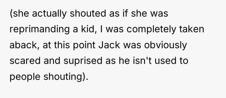 (she actually shouted as if she was reprimanding a kid,...
