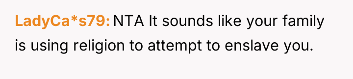 LadyCa*s79 NTA It sounds like your family is using religion...