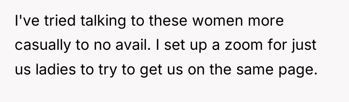 I've tried talking to these women more casually to no...