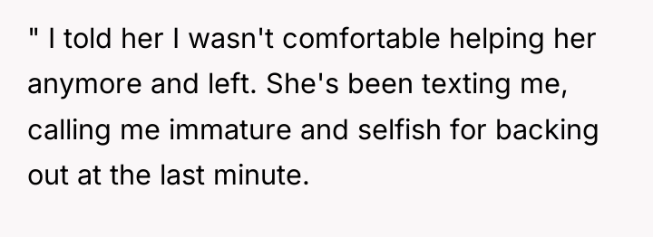 " I told her I wasn't comfortable helping her anymore...