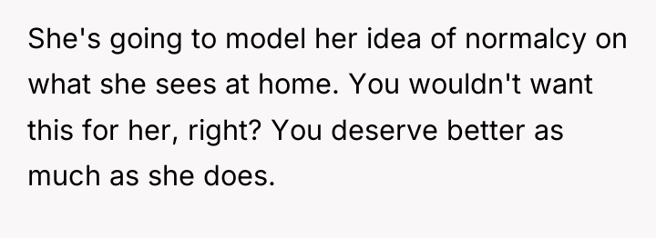She's going to model her idea of normalcy on what...