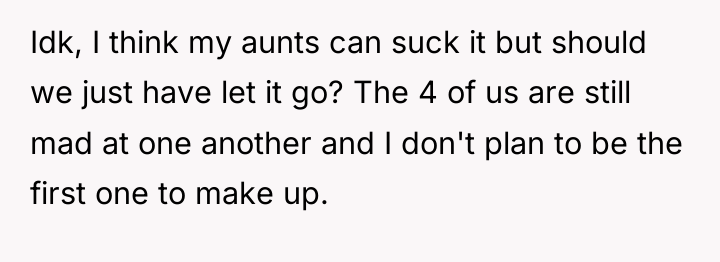 Idk, I think my aunts can suck it but should...