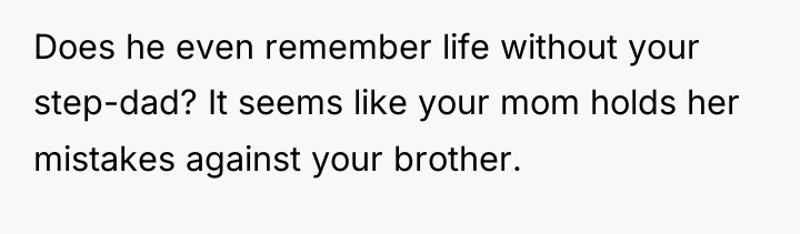 Does he even remember life without your step-dad? It seems...