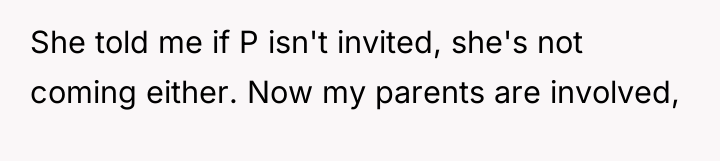 She told me if P isn't invited, she's not coming...