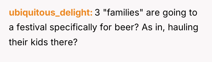 ubiquitous_delight 3 "families" are going to a festival specifically for...