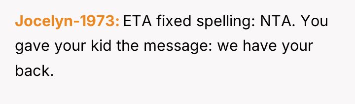 Jocelyn-1973 ETA fixed spelling: NTA. You gave your kid the...