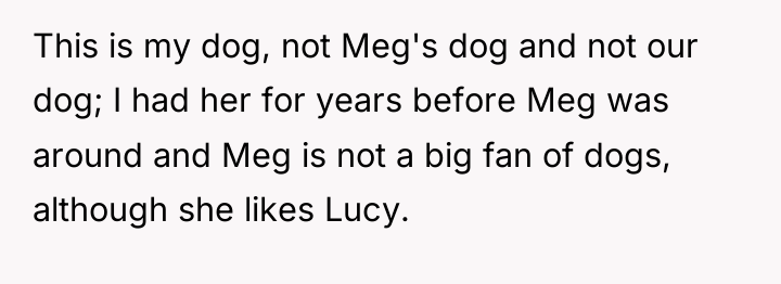 This is my dog, not Meg's dog and not our...
