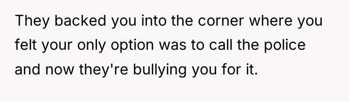 They backed you into the corner where you felt your...