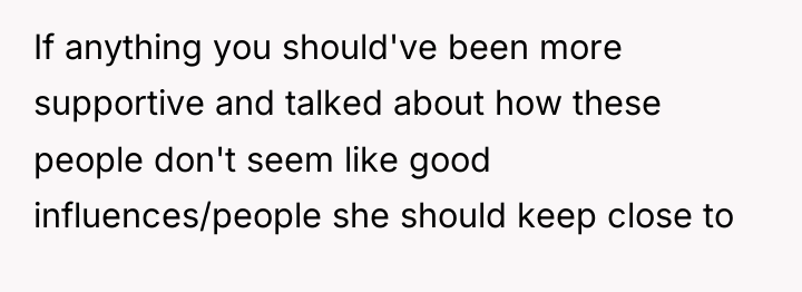 If anything you should've been more supportive and talked about...