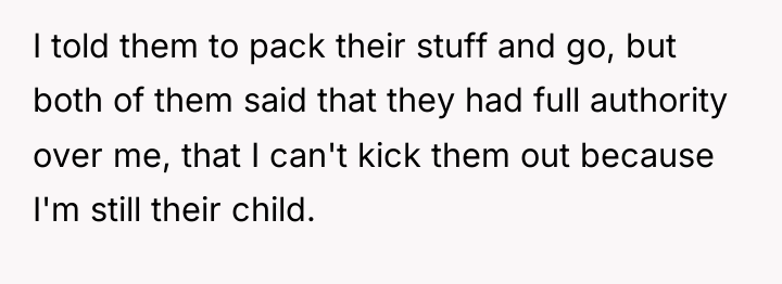 I told them to pack their stuff and go, but...
