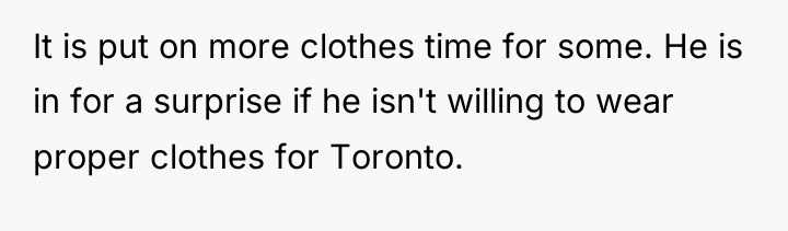 It is put on more clothes time for some. He...