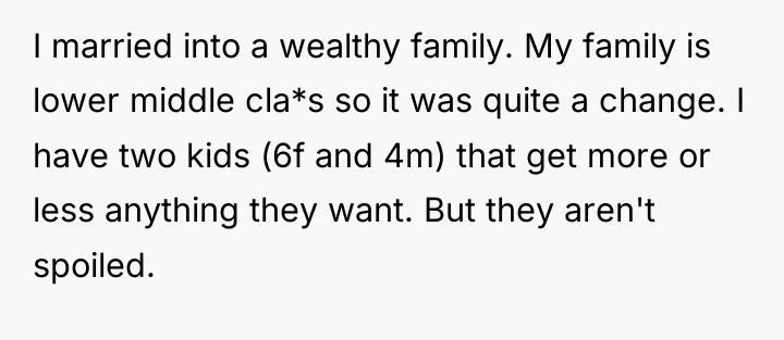I married into a wealthy family. My family is lower...