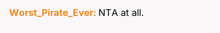 Worst_Pirate_Ever NTA at all.