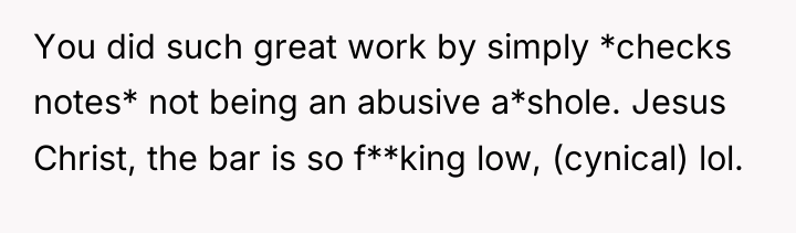 You did such great work by simply *checks notes* not...