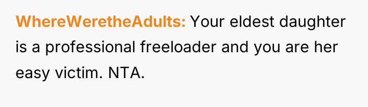 WhereWeretheAdults Your eldest daughter is a professional freeloader and you...